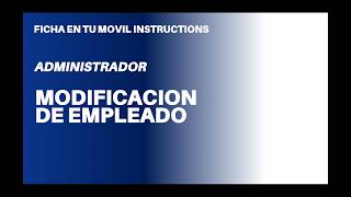 Modificacion de Empleados por el adminsitrador en el sistema de control horario ficha en tu movil