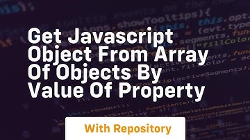 get javascript object from array of objects by value of property