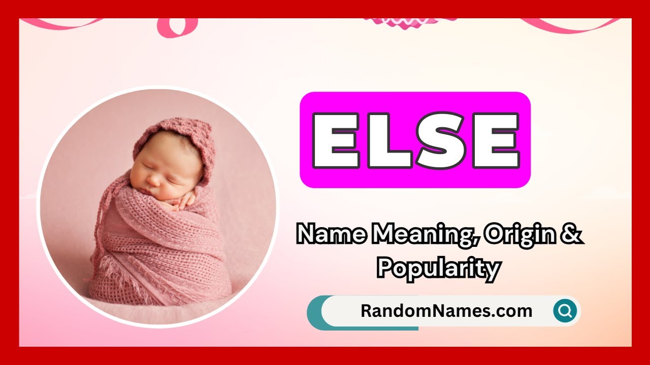 Else - Baby Girl Name Meaning, Origin & Popularity - RandomNames.com