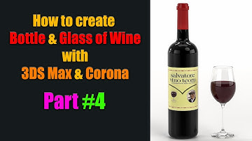 How to create Bottle & Glass of Wine with 3DS Max & Corona Part 4 (4/4)
