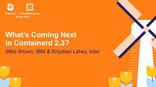What's Coming Next in Containerd 2.3 - Mike Brown, IBM & Krisztian Litkey, Intel