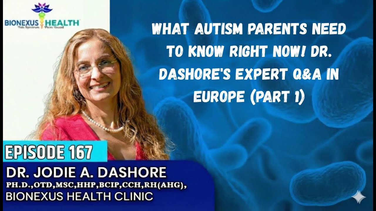 Episode 167: What autism parents need to know right now! Dr. Dashore's Expert Q&A in Europe (Part 1)