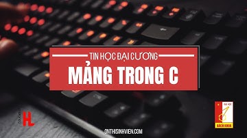 Mảng trong C - TIN HỌC ĐẠI CƯƠNG HUST |👥 Nguyễn Phùng Đức