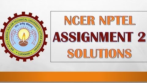 NCER NPTEL ASSIGNMENT 2 SOLUTIONS 2019