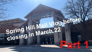 Spring Hill Mall Vlog before closing in March 22 Part 1