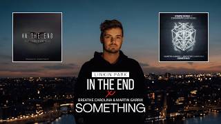 Linkin Park, Martin Garrix & Breathe Carolina - In The End vs Something (Headbuzz Mashup)
