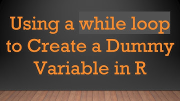 Using a while loop to Create a Dummy Variable in R