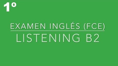 FCE Listening Test - 1º Exam B2 📚🎧