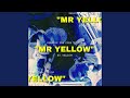 Mr yellow
