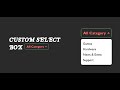 Custom Select Box Using HTML, CSS &amp; Javascript