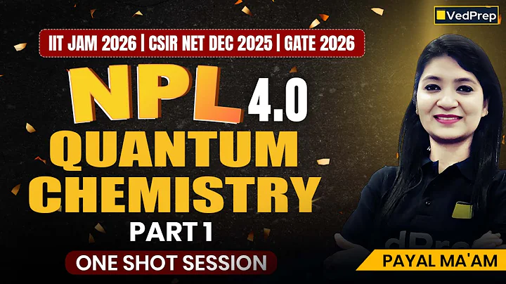 Master Quantum Chemistry (Part 1) | NPL Season 4 | CSIR NET Dec 2025, JAM 2026, GATE 2026 Aspirants