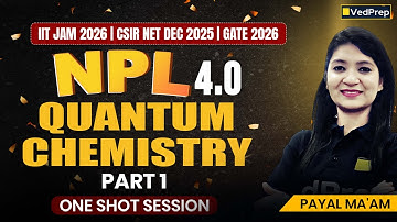 Master Quantum Chemistry (Part 1) | NPL Season 4 | CSIR NET Dec 2025, JAM 2026, GATE 2026 Aspirants