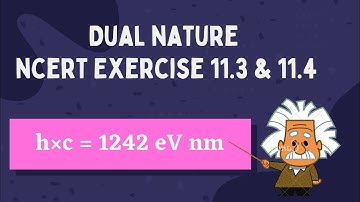 Class 12 Physics NCERT Exercise Solutions || DUAL NATURE Chapter 11 EX 11.3 & 11.4