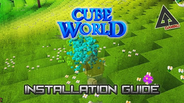 Cube World Tutorial Part 1: Installation Guide