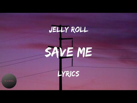 Jelly Roll – Save Me (Lyrics) | BABEL