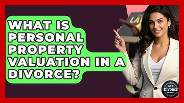 What Is Personal Property Valuation In A Divorce? - Get Divorce Answers
