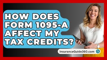 How Does Form 1095-A Affect My Tax Credits? - InsuranceGuide360.com