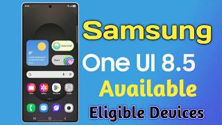 Samsung Galaxy OneUI 8.5 Update Available | New Features &amp; Eligible Devices 2026