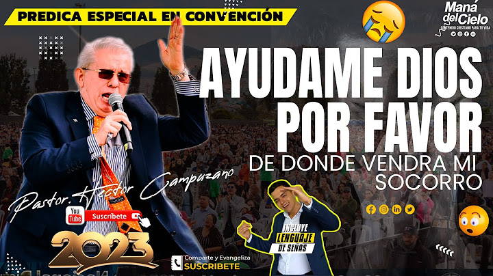 😭Recibir la AYUDA de DIOS😲(De DONDE VENDRA MI SOCORRO) NUEVAS OPORTUNIDADES-😧Pastor Hector Campuzano