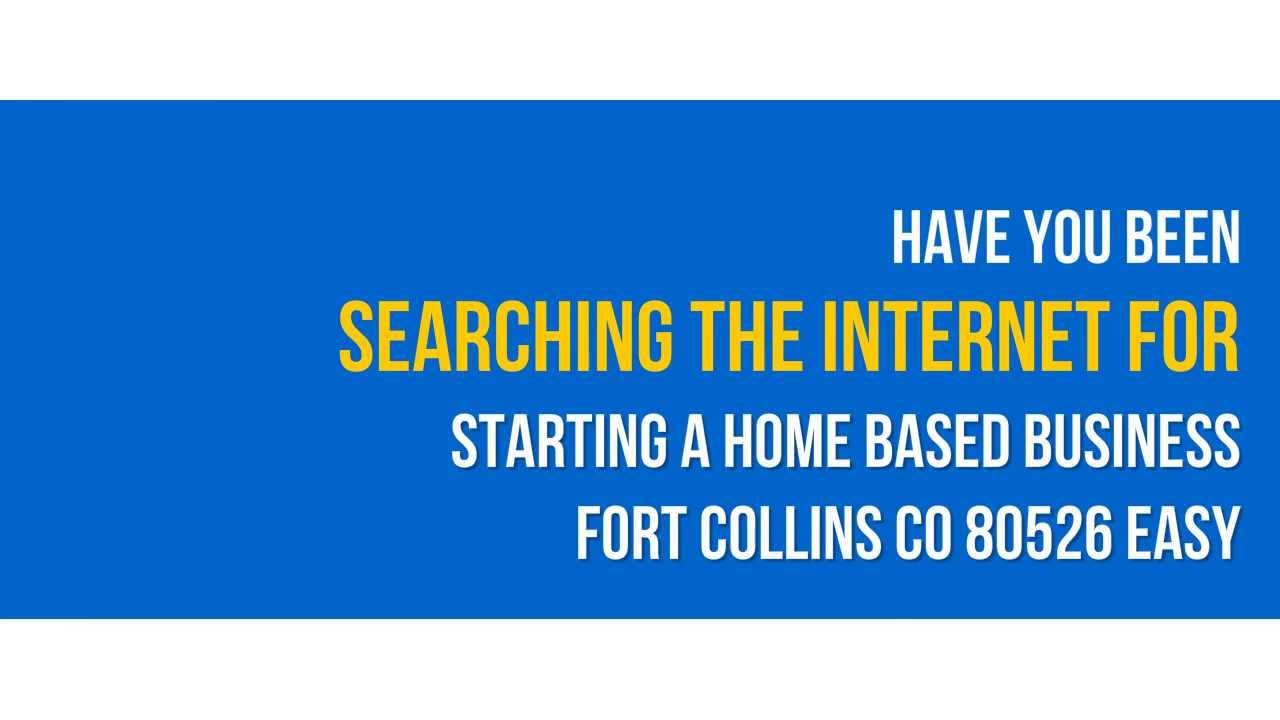 starting a home based business FORT COLLINS CO 80526 easy