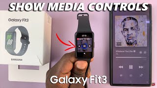 How To Enable & Disable 'Show Media Controls' On Samsung Galaxy Fit 3