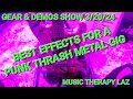 Gear  demos show 32024  best effects pedals for a punk thrash metal band