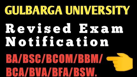 Revised exam notification 2023/BA/BSC/BCOM/BCA/BBA/BVA/BFA/BSW/Gulbarga University.