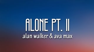 Alan Walker & Ava Max - Alone, Pt. II (Lyrics)