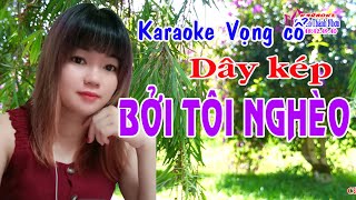 Karaoke vọng cổ BỞI TÔI NGHÈO - DÂY KÉP [T/g Tiểu Ly Ly] Resimi