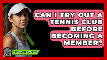 Can I Try Out A Tennis Club Before Becoming A Member? - The Racket Xpert