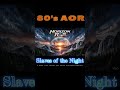 Slaves of the Night #80srock #music #aor #melodic