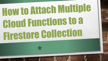 How to Attach Multiple Cloud Functions to a Firestore Collection