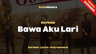 Govinda - Bawa Aku Lari | Karaoke - Lirik - Instrumental