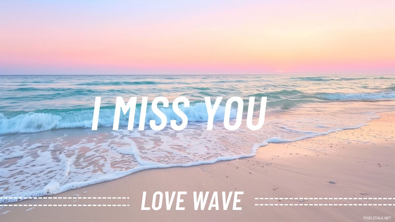 I Miss You Lyrics | LOVE WAVE | Emotional Romantic Song 2025 - YouTube