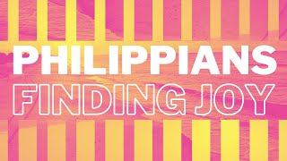 Philippians Week 1 -  Finding Joy
