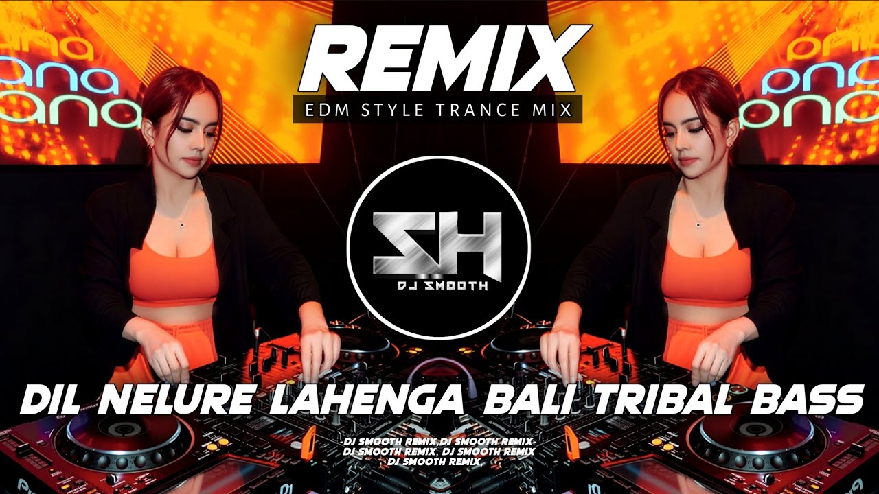 DIL NELURE LAHENGA BALI | EDM TRIBAL HOUSE DANCE MIX | DJ PRASAD X DJ SMOOTH REMIX
