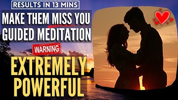 Make Anyone Miss You In 13 Minutes | Specific Person Meditation | WARNING Extremely Powerful