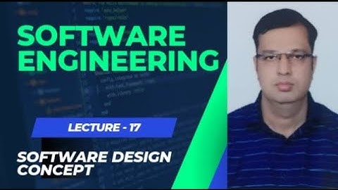 LECTURE 17 | SOFTWARE DESIGN CONCEPT | SOFTWARE ENGINEERING