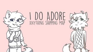 I Do Adore [Anything Shipping MAP] (CLOSED//BACKUPS OPEN!) [REUPLOAD!]