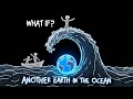 What if we discovered another Earth inside our oceans?