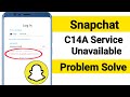 Snapchat C14A Service Unavailable Problem Solve | How to fix Snapchat C14A service unavailable?
