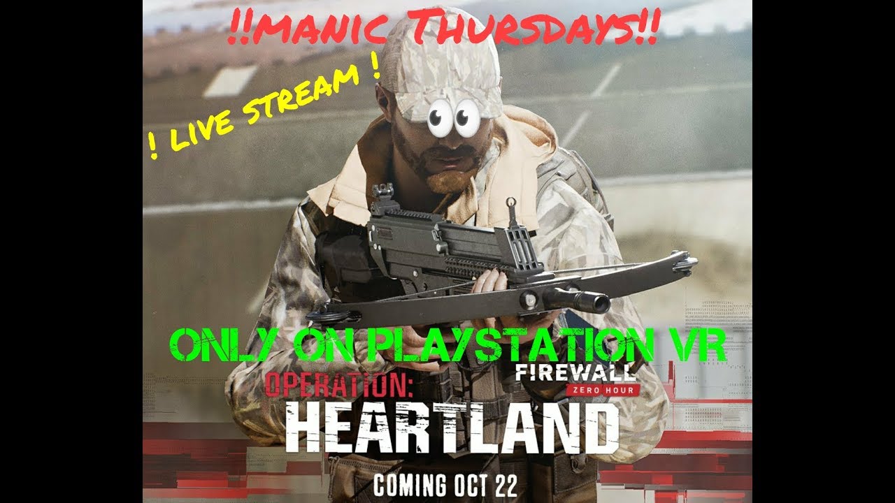 Firewall Zero Hour - Ep.301 Manic Thursdays from - Heartlands DLC Review - SebasCbass LIVE PSVR
