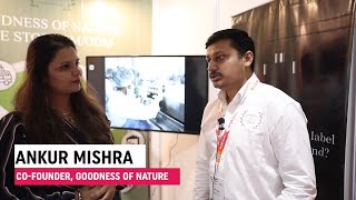 Mr. Ankur Mishra, Co-Founder, Goodness of Nature at CMPL Expo 2020