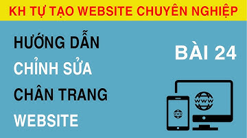 [Bài 24]  Hướng Dẫn Chỉnh Sửa Chân Trang Website || Hướng Dẫn Chỉnh Sửa Footer Website.