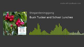 School Lunches (and lunchbox shaming), Bush Tucker and growing your own Native Edibles.