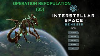 Full Interstellar Space: Genesis [Alpha] Operation Repopulation - Let's Play (Part 5) Guide