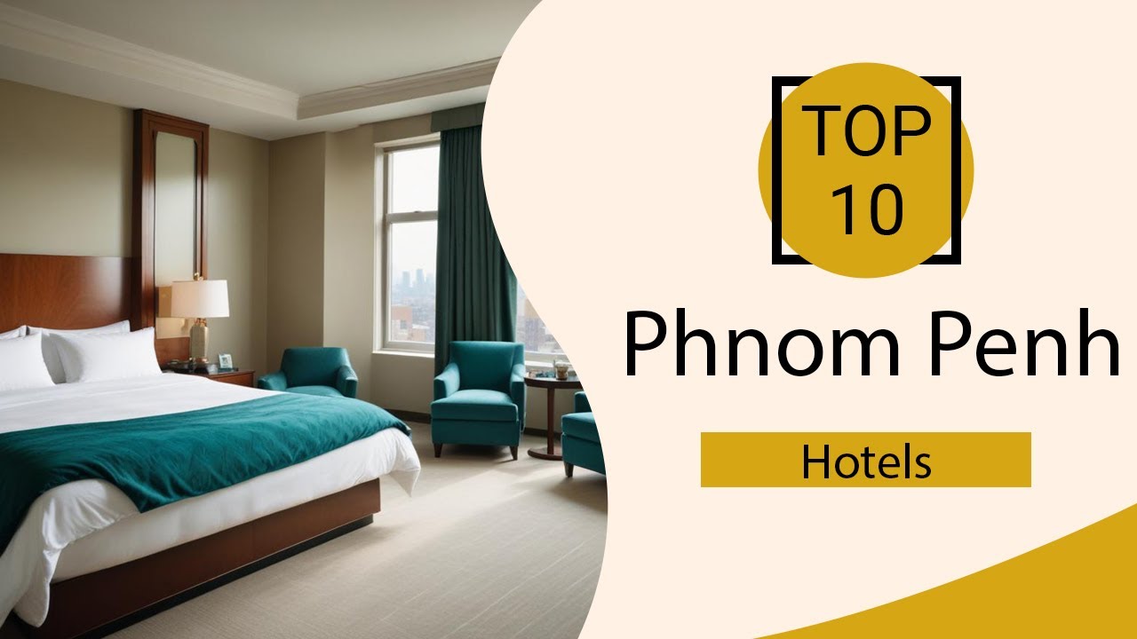 Top 10 Best Hotels in Phnom Penh | Phnom Penh Best Hotels | Phnom Penh Hotels | Cambodia