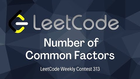 Number of Common Factor || LeetCode Weekly 313 || Euclid