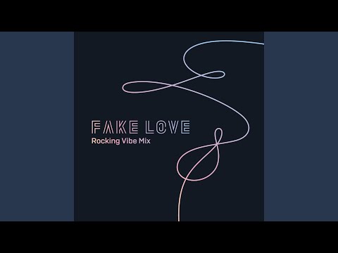 FAKE LOVE (Rocking Vibe Mix)