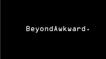 Beyond Awkward Introduction video